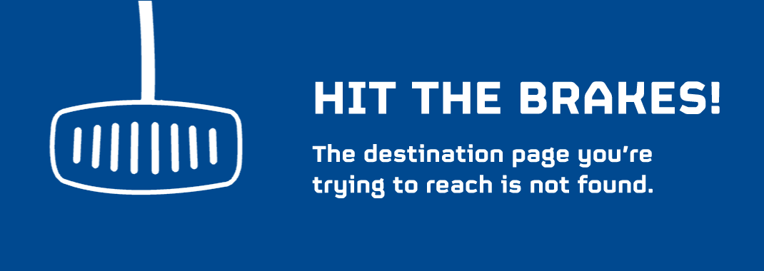 Hit the Brakes! The destination page you're trying to reach is not found